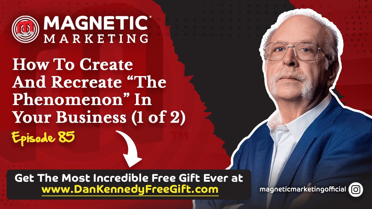 Episode 85 - How To Create And Recreate “The Phenomenon” In Your Business (1 of 2)