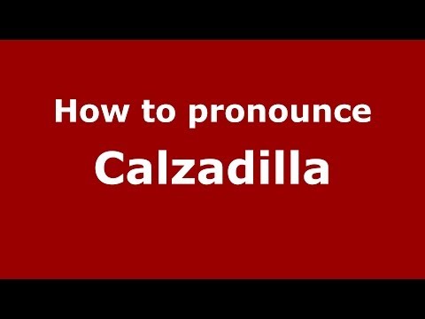 How to pronounce Calzadilla