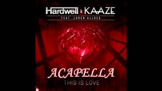 Hardwell &amp; KAAZE - This Is Love Acapella