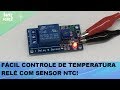 Video - Relé de Temperatura com NTC / Sensor de Temperatura com Relé
