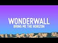 Bring Me The Horizon Wonderwall Lyrics