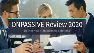 ONPASSIVE Review 2020 - AI in Business Automation Helped Rapid Growth