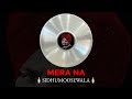 Mera Na (Slowed + Reverb) - Sidhu Moose Wala | Burna Boy