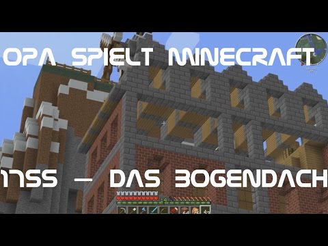 Opa spielt Minecraft 1755 – Das Bogendach