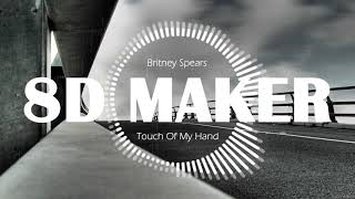 Britney Spears - Touch Of My Hand [8D TUNES / USE HEADPHONES] 🎧