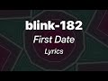 Blink 182 First Date Lyrics