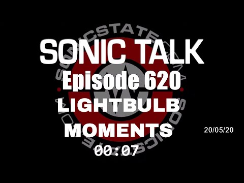 Sonic TALK 620 - Lightbulb Moments
