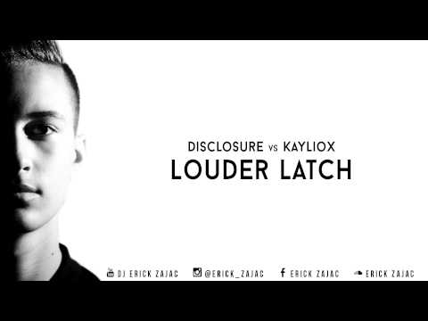 Disclosure vs Kayliox - Louder Latch (Erick Zajac Mashup)