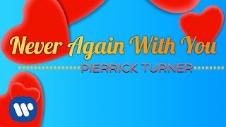 Pierrick Turner - Never Again With You (Official Lyric Video)