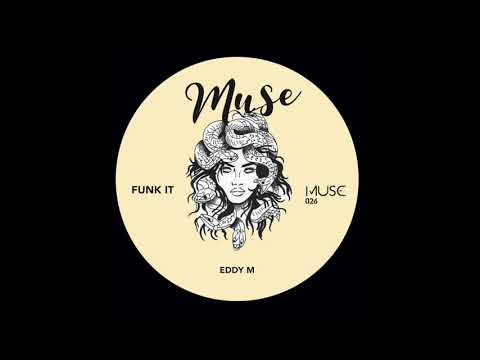 Eddy M - Funk it (Original Mix) [Muse] Out Now