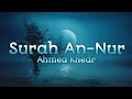 30 min | 4k Relaxing Quran | Surah An-Nur - Ahmed Khedr