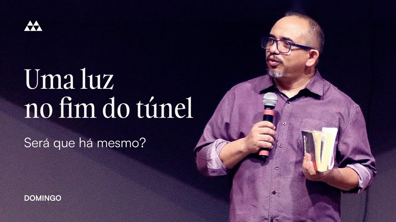 Uma luz no fim do túnel: Será que há mesmo? | Pr. Marcos Paulo