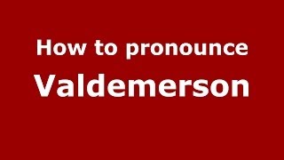 How to pronounce Valdemerson