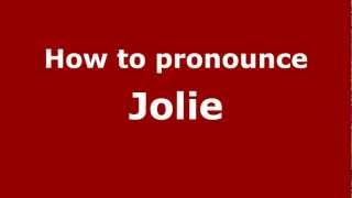 How to pronounce Jolie
