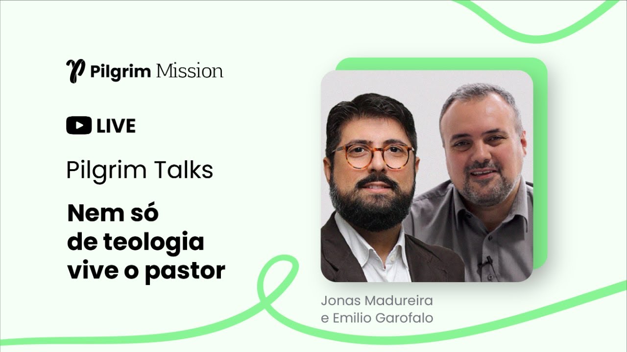 Pilgrim Talk: Nem só de teologia vive o pastor - Emilio Garofalo e Jonas Madureira