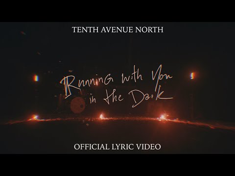 Running With You In The Dark | Official Lyric Video | Tenth Avenue North