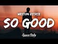 Weston Estate So Good Lyrics