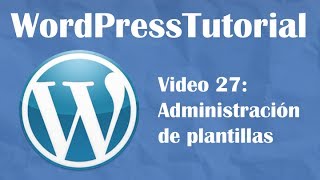 Tutorial de Wordpress desde cero -- Video 27: Administración de plantillas
