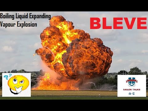 BLEVE / BOILING LIQUID EXPANDING VAPOUR EXPLOSION / SHIP KNOWLWDGE / SECOND MATES / MERCHANT NAVY