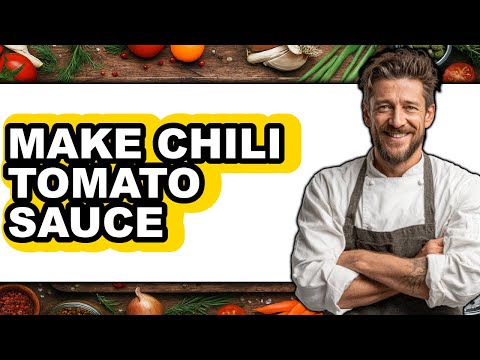 How to Make Chili Tomato Sauce - Full Guide
