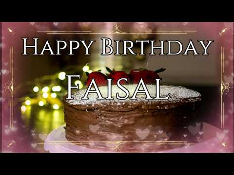Happy Birthday Faisal - Happy Birthday To You Faisal
