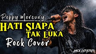 Download lagu Hati Siapa Tak Luka (Rock Cover) – Poppy Mercury | Bikin Merinding! mp3