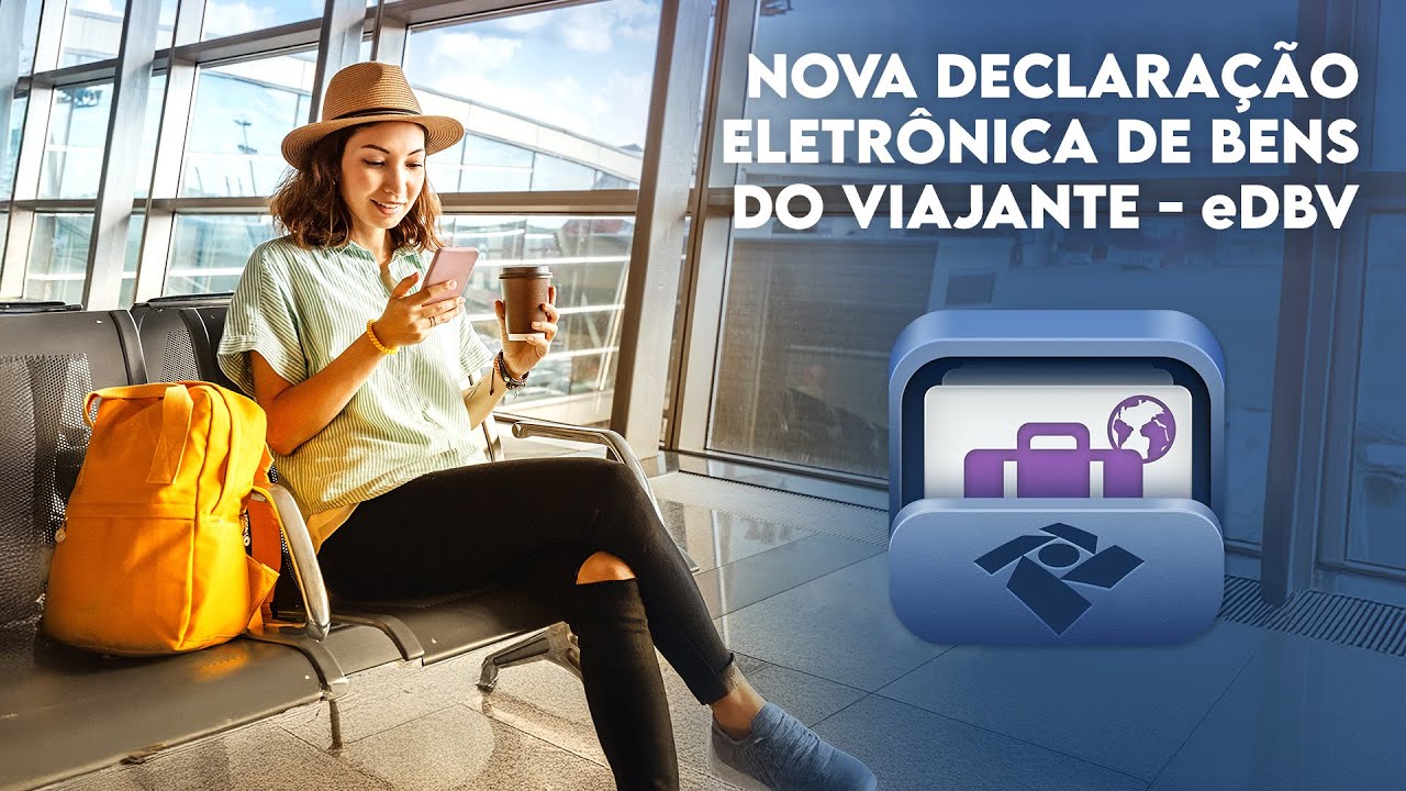 Nova Declaração Eletrônica de Bens do Viajante - eDBV