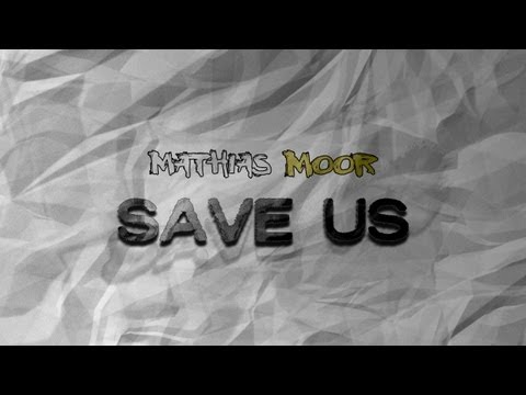 MATHIAS MOOR -  SAVE US [AVAILABLE SOON]