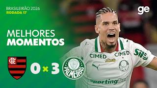 FLAMENGO 0 X 3 PALMEIRAS | MELHORES MOMENTOS | 17ª RODADA BRASILEIRÃO 2026 | ge.globo