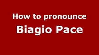 How to pronounce Biagio Pace