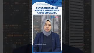 Putusan Banding Hendra Kurniawan Dipidana 3 Tahun Penjara dalam Obstruction of Justice Brigadir J