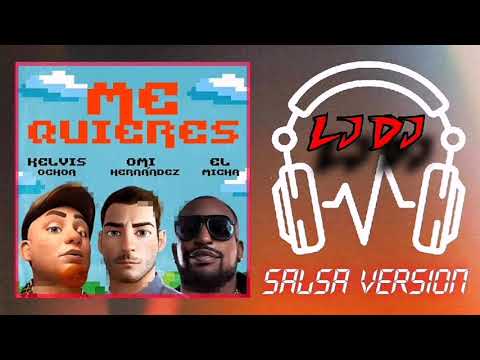 Omi Hernandez, El Micha, Kelvis Ochoa - Me Quieres (@LucaJdeejayLJDJ Salsa Version)