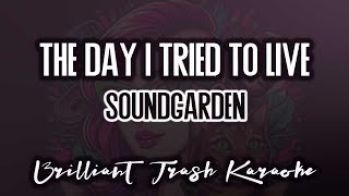 Soundgarden - The Day I Tried To Live (karaoke)
