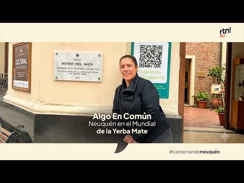 #AlgoEnComun Neuquén en el Mundial de la Yerba Mate
