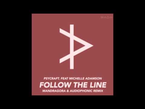 Psycraft feat Michelle Adamson - Follow the line mandragora x audiophonic remix