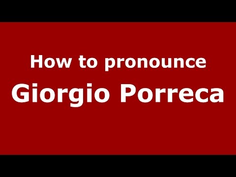 How to pronounce Giorgio Porreca (Italian/Italy)  - PronounceNames.com