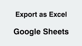 How to Export a Google Sheets File to Excel XLSX Spreadsheet