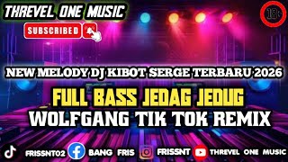 Download lagu NEW MELODY DJ KIBOT SERGE TERBARU 2025 FULL BASS JEDAG JEDUG WOLFGANG TIK TOK REMIX VOL. 1 mp3