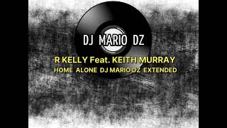 R  Kelly feat  Keith Murray   Home Alone dj mario dz extended mix