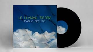 Pablo Sciuto - Le Llaman Tierra