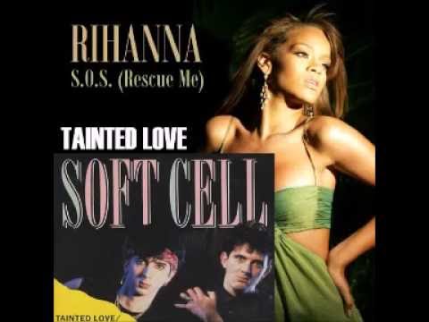 Rhianna SOS and Tainted love by Soft Cell mix
