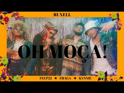 Ruxell, Felp 22 & Kynnie part. Fraga - OH MOÇA! (Clipe Oficial)