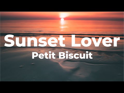 Petit Biscuit - Sunset Lover (Lyrics)