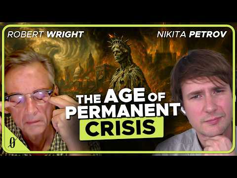 Are Things Falling Apart? | Robert Wright & Nikita Petrov
