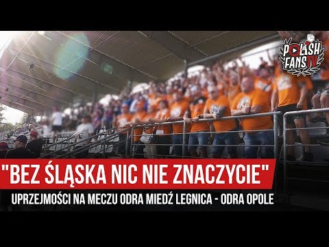 "BEZ ŚLĄSKA NIC NIE ZNACZYCIE" - uprzejmości na meczu Miedź Legnica - Odra Opole (27.07.2019 r.)