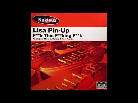 Lisa Pin Up - F**k This F**king F**k (Original Mix)