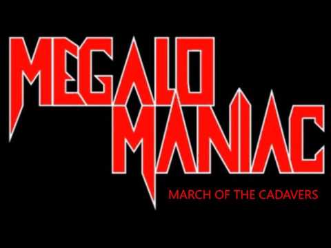 Megalomaniac - March of the Cadavers
