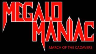 Megalomaniac - March of the Cadavers