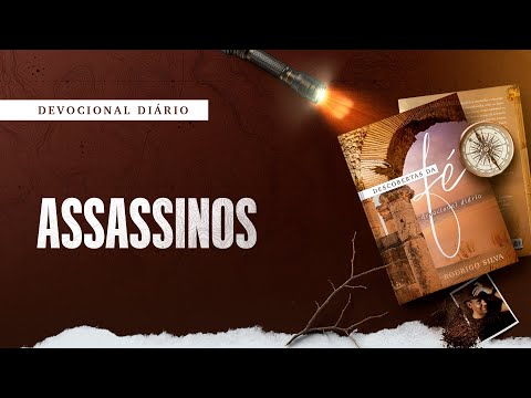 Devocional Diário: 18 de Outubro - ASSASSINOS | Descobertas da Fé