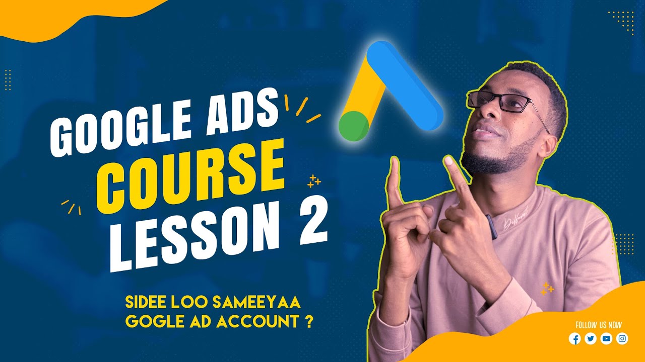 SIDEE LOO SAMEEYAA GOOGLE AD ACCOUNT | Google ads Course | Lesson2